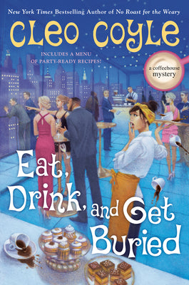 Cover Image for Eat, Drink, and Get Buried -- Cleo Coyle, Hardcover