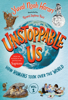 Cover Image for Unstoppable Us, Volume 1: How Humans Took Over the World -- Yuval Noah Harari, Hardcover