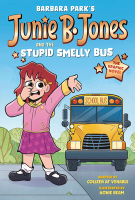 Cover Image for Junie B. Jones and the Stupid Smelly Bus: The Graphic Novel -- Barbara Park, Paperback