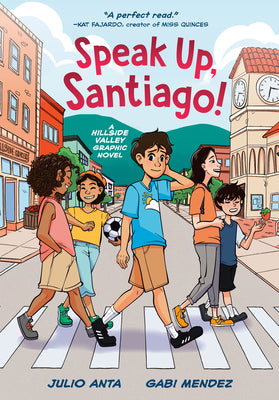 Cover Image for Speak Up, Santiago!: (A Hillside Valley Graphic Novel) -- Julio Anta, Hardcover