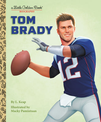 Cover Image for Tom Brady: A Little Golden Book Biography -- L. Keap, Hardcover