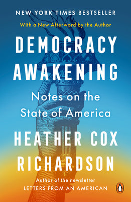 Cover Image for Democracy Awakening: Notes on the State of America -- Heather Cox Richardson, Paperback