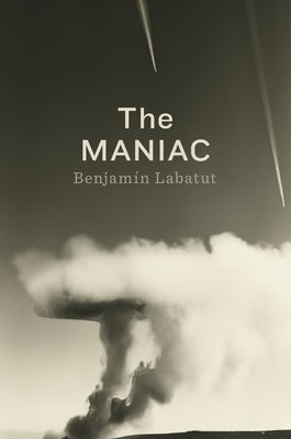 Cover Image for The MANIAC -- Benjamin Labatut, Hardcover