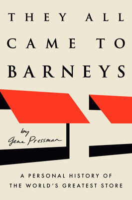 Cover Image for They All Came to Barneys: A Personal History of the World's Greatest Store -- Gene Pressman, Hardcover