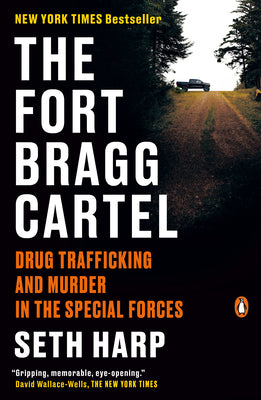 Cover Image for The Fort Bragg Cartel: Drug Trafficking and Murder in the Special Forces -- Seth Harp, Paperback