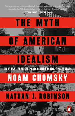 Cover Image for The Myth of American Idealism: How U.S. Foreign Policy Endangers the World -- Noam Chomsky, Paperback