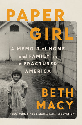 Cover Image for Paper Girl: A Memoir of Home and Family in a Fractured America -- Beth Macy, Hardcover