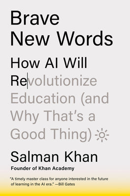 Cover Image for Brave New Words: How AI Will Revolutionize Education (and Why That's a Good Thing) -- Salman Khan, Hardcover