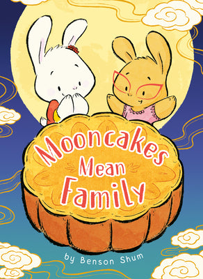 Cover Image for Mooncakes Mean Family -- Benson Shum, Hardcover