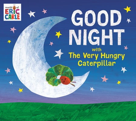Cover Image for Good Night with the Very Hungry Caterpillar -- Eric Carle, Hardcover