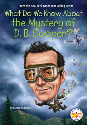 Cover Image for What Do We Know about the Mystery of D. B. Cooper? -- Kirsten Anderson, Paperback