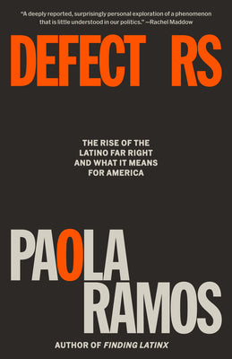 Cover Image for Defectors: The Rise of the Latino Far Right and What It Means for America -- Paola Ramos, Paperback