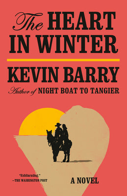 Cover Image for The Heart in Winter -- Kevin Barry, Paperback