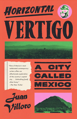 Cover Image for Horizontal Vertigo: A City Called Mexico -- Juan Villoro, Paperback