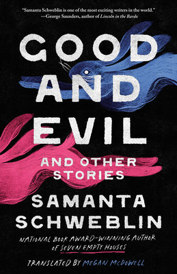 Cover Image for Good and Evil and Other Stories -- Samanta Schweblin, Paperback