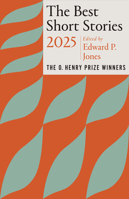 Cover Image for The Best Short Stories 2025: The O. Henry Prize Winners -- Edward P. Jones, Paperback