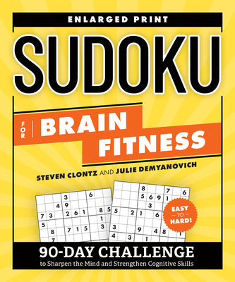 Cover Image for Sudoku for Brain Fitness: 90-Day Challenge to Sharpen the Mind and Strengthen Cognitive Skills -- Steven Clontz, Paperback