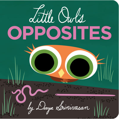 Cover Image for Little Owl's Opposites -- Divya Srinivasan, Board Books