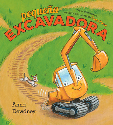 Cover Image for Pequeña Excavadora (Little Excavator Spanish Edition) -- Anna Dewdney, Hardcover