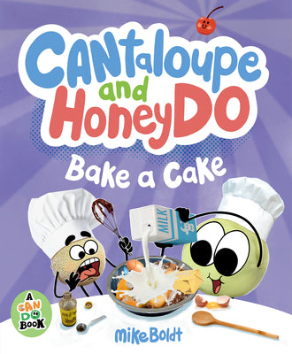 Cover Image for Cantaloupe and Honeydo Bake a Cake -- Mike Boldt, Hardcover