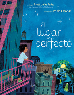 Cover Image for El Lugar Perfecto (the Perfect Place Spanish Edition) -- Matt de la Peña, Hardcover