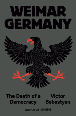 Cover Image for Weimar Germany: The Death of a Democracy -- Victor Sebestyen, Hardcover