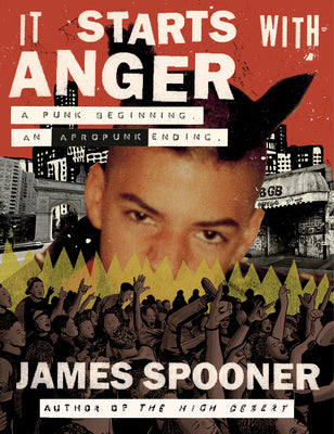 Cover Image for It Starts with Anger: A Punk Beginning. an Afropunk Ending. -- James Spooner, Hardcover