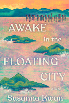 Cover Image for Awake in the Floating City -- Susanna Kwan, Hardcover