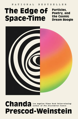 Cover Image for The Edge of Space-Time: Particles, Poetry, and the Cosmic Dream Boogie -- Chanda Prescod-Weinstein, Hardcover