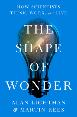 Cover Image for The Shape of Wonder: How Scientists Think, Work, and Live -- Alan Lightman, Hardcover