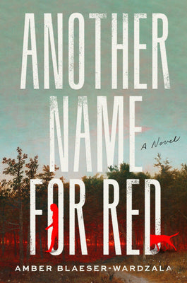Cover Image for Another Name for Red -- Amber Blaeser-Wardzala, Hardcover