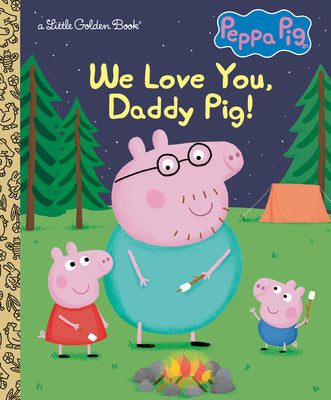 Cover Image for We Love You, Daddy Pig! (Peppa Pig) -- Golden Books, Hardcover