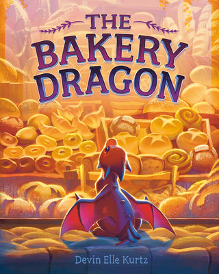 Cover Image for The Bakery Dragon -- Devin Elle Kurtz, Hardcover