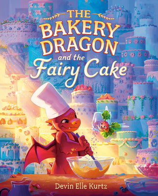 Cover Image for The Bakery Dragon and the Fairy Cake -- Devin Elle Kurtz, Hardcover