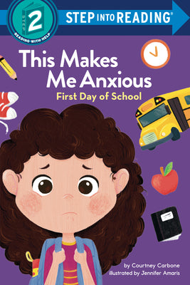 Cover Image for This Makes Me Anxious: First Day of School -- Courtney Carbone, Hardcover