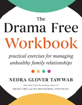 Cover Image for The Drama Free Workbook: Practical Exercises for Managing Unhealthy Family Relationships -- Nedra Glover Tawwab, Paperback