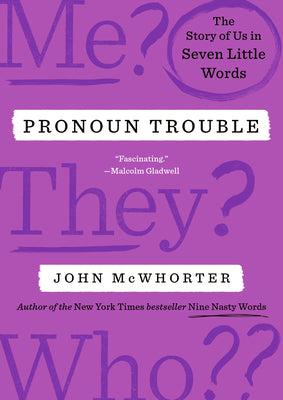 Cover Image for Pronoun Trouble: The Story of Us in Seven Little Words -- John McWhorter, Hardcover