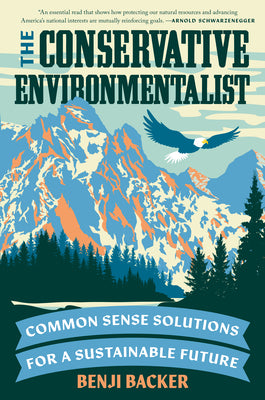 Cover Image for The Conservative Environmentalist: Common Sense Solutions for a Sustainable Future -- Benji Backer, Hardcover