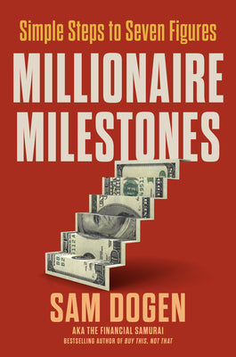 Cover Image for Millionaire Milestones: Simple Steps to Seven Figures -- Sam Dogen, Hardcover