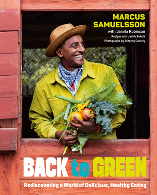 Cover Image for Back to Green: Rediscovering a World of Delicious, Healthy Eating -- Marcus Samuelsson, Hardcover