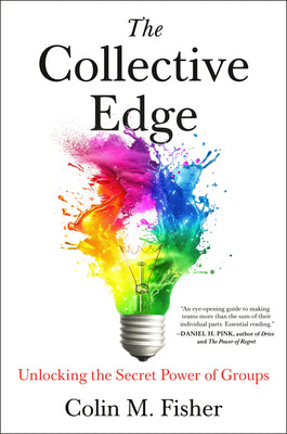 Cover Image for The Collective Edge: Unlocking the Secret Power of Groups -- Colin M. Fisher, Hardcover