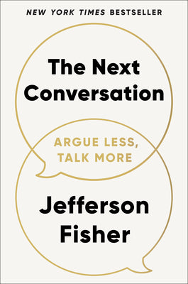 Cover Image for The Next Conversation: Argue Less, Talk More -- Jefferson Fisher, Hardcover