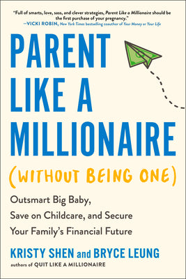 Cover Image for Parent Like a Millionaire (Without Being One): Outsmart Big Baby, Save on Childcare, and Secure Your Family's Financial Future -- Kristy Shen, Paperback