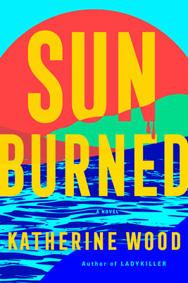 Cover Image for Sunburned -- Katherine Wood, Hardcover