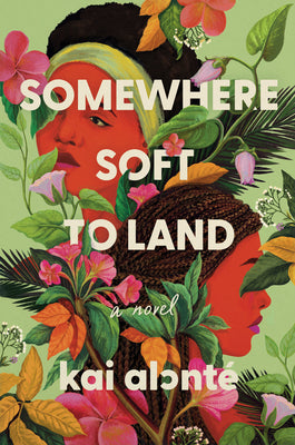 Cover Image for Somewhere Soft to Land -- Kai Alonté, Hardcover