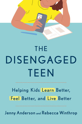 Cover Image for The Disengaged Teen: Helping Kids Learn Better, Feel Better, and Live Better -- Jenny Anderson, Hardcover