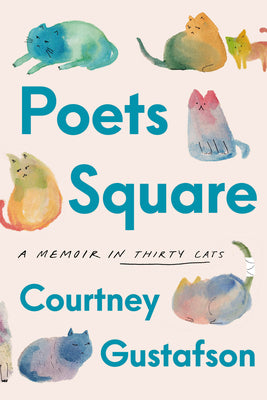 Cover Image for Poets Square: A Memoir in Thirty Cats -- Courtney Gustafson, Hardcover