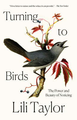 Cover Image for Turning to Birds: The Power and Beauty of Noticing -- Lili Taylor, Paperback
