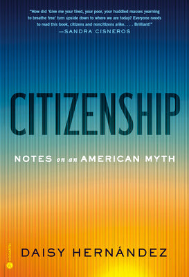 Cover Image for Citizenship: Notes on an American Myth -- Daisy Hernández, Hardcover