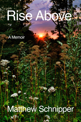 Cover Image for Rise Above: A Memoir -- Matthew Schnipper, Hardcover